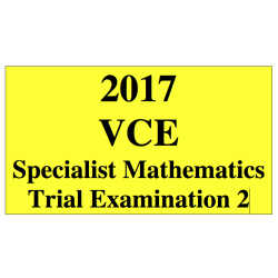 2017 Kilbaha VCE Specialist Mathematics Units 3 and 4 Trial Exam 2 (VCAA approved technology)